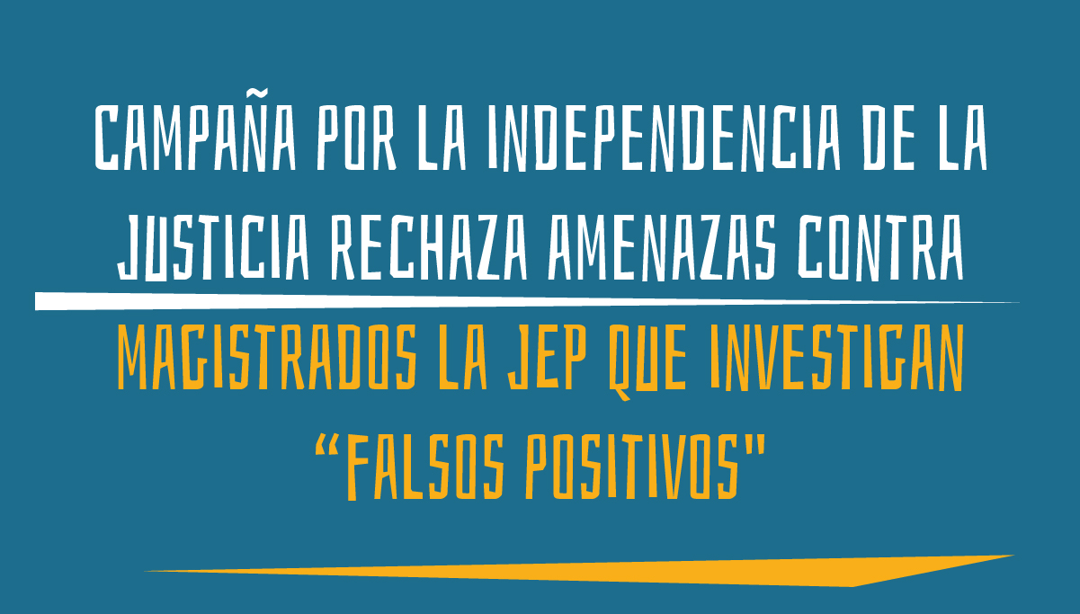 Campaña por la independencia de la Justicia rechaza amenazas contra magistrados la JEP que investigan “falsos positivos”