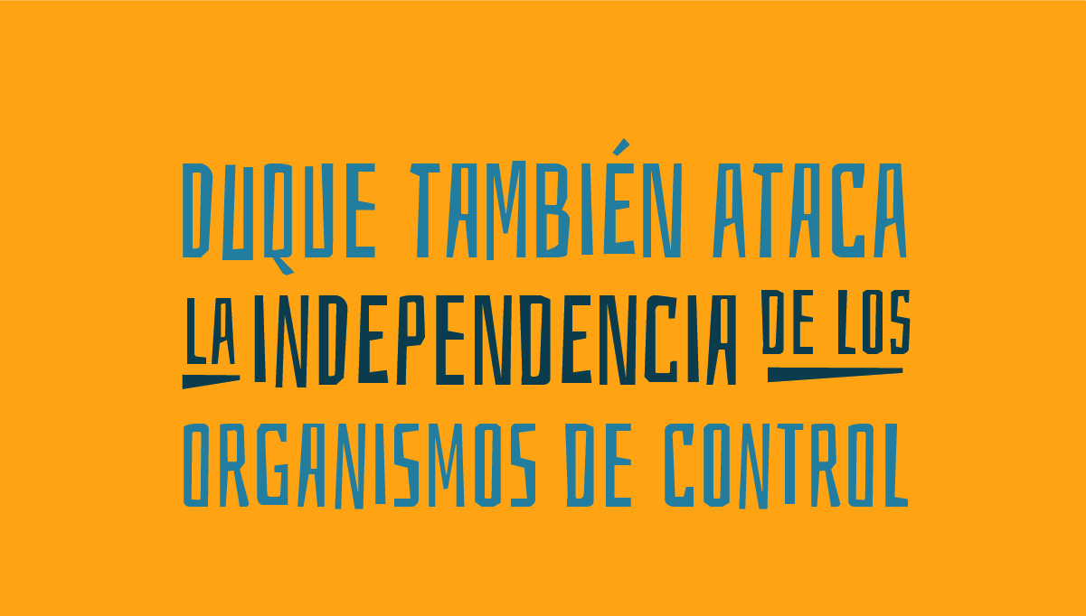 Duque también ataca la independencia de los organismos de control