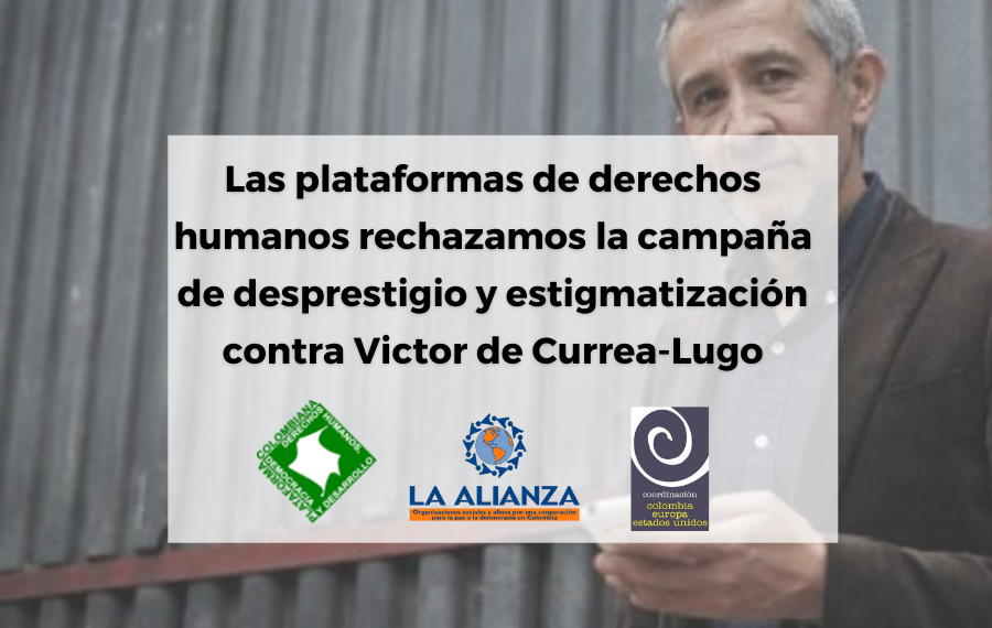Las plataformas de derechos humanos rechazamos la campaña de desprestigio y estigmatización contra Victor de Currea-Lugo