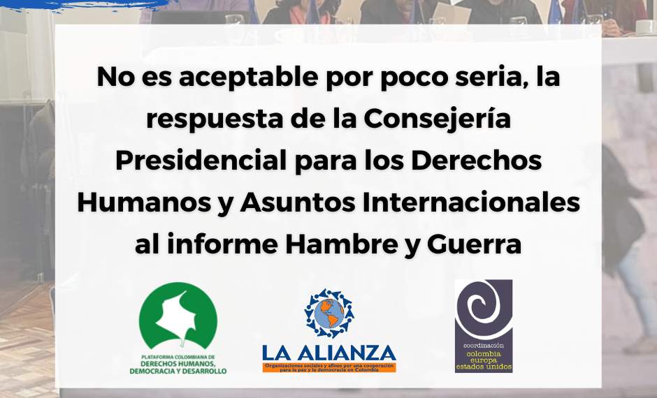 No es aceptable por poco seria, la respuesta de la Consejería Presidencial para los Derechos Humanos y Asuntos Internacionales al informe Hambre y Guerra