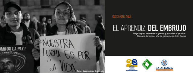 El Aprendiz del Embrujo: Finge la paz, reinventa la guerra, privatiza lo público. Balance del primer año de gobierno de Iván Duque.