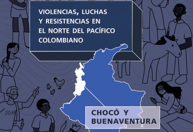 PACÍFICO NORTE: VIOLENCIAS, LUCHAS Y RESISTENCIAS EN EL NORTE DEL PACÍFICO COLOMBIANO: CHOCÓ Y BUENAVENTURA