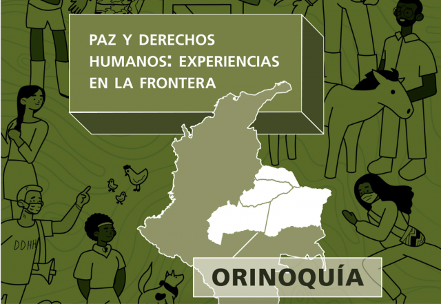 ORINOQUÍA: PAZ Y DERECHOS HUMANOS: EXPERIENCIAS EN LA FRONTERA