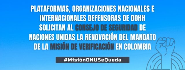 Plataformas, organizaciones nacionales e internacionales defensoras de Derechos Humanos solicitan al Consejo de Seguridad de Naciones Unidas la renovación del mandato de la Misión de Verificación