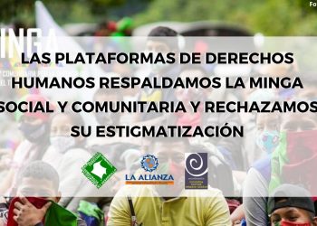 Las Plataformas de Derechos Humanos respaldamos la Minga social y comunitaria y rechazamos su estigmatización