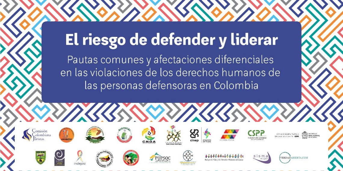 Informe «El riesgo de defender y liderar» Pautas comunes y afectaciones diferenciales en las violaciones de los derechos humanos de las personas defensoras en Colombia