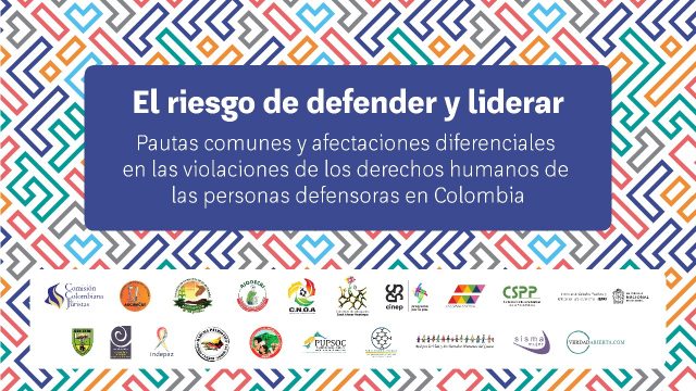 Informe «El riesgo de defender y liderar» Pautas comunes y afectaciones diferenciales en las violaciones de los derechos humanos de las personas defensoras en Colombia
