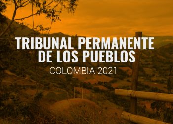 Tribunal Permanente de los Pueblos juzgará al Estado Colombiano por genocidio político, impunidad y crímenes contra la paz