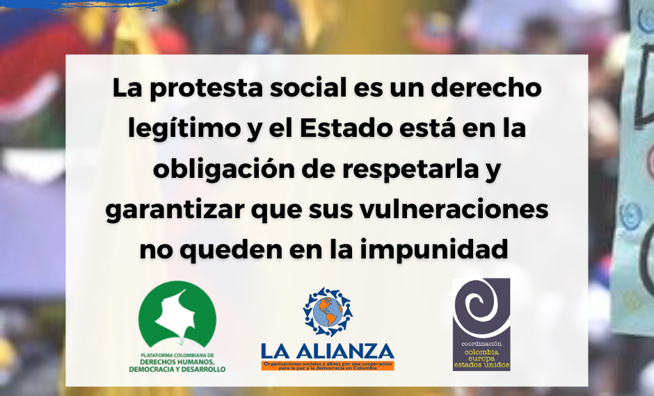 La protesta social es un derecho legítimo y el Estado está en la obligación de respetarla y garantizar que sus vulneraciones no queden en la impunidad