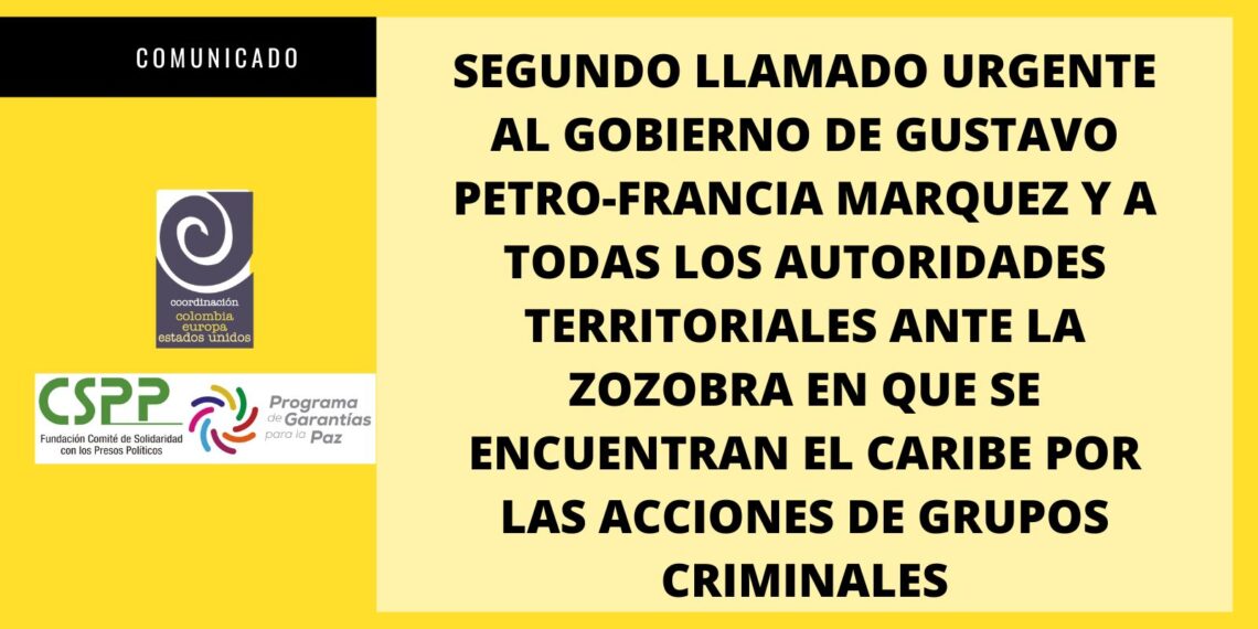 Segundo llamado urgente al Gobierno de Gustavo y Francia Marquez y a todas las autoridades territoriales ante zozobra en Costa Caribe por acciones de grupos criminales.