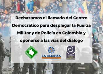Rechazamos el llamado del Centro Democrático para desplegar la Fuerza Militar y de Policía en Colombia y oponerse a las vías del diálogo