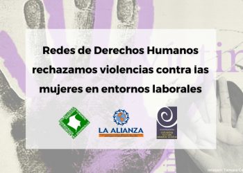 Redes de Derechos Humanos rechazamos violencias contra las mujeres en entornos laborales