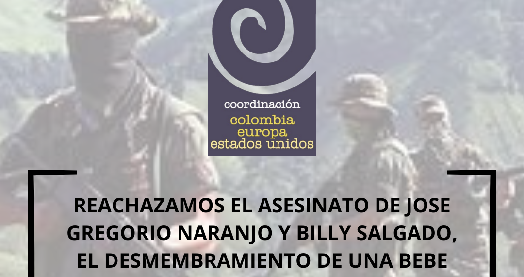 EL NODO CARIBE DE LA COORDINACION COLOMBIA EUROPA ESTADOS UNIDOS REACHAZA EL ASESINATO DE JOSE GREGORIO NARANJO Y BILLY SALGADO EL DESMEMBRAMIENTO DE UNA BEBE EN LA GUAJIRA, EL ASESINATO DE UN NIÑO DE UN AÑO EN MALAMBO (ATLANTICO)