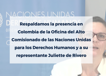 Respaldamos la presencia en Colombia de la Oficina del Alto Comisionado de las Naciones Unidas para los Derechos Humanos y a su representante Juliette de Rivero
