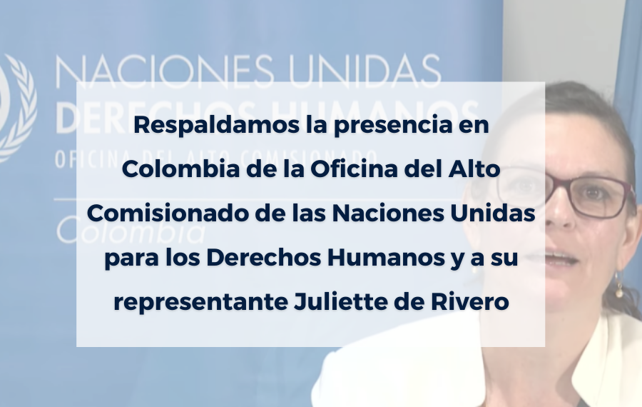 Respaldamos la presencia en Colombia de la Oficina del Alto Comisionado de las Naciones Unidas para los Derechos Humanos y a su representante Juliette de Rivero