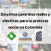 Exigimos garantías reales y efectivas para la protesta social en Colombia