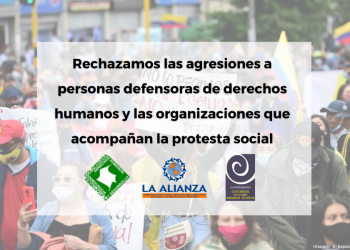 Rechazamos las agresiones a personas defensoras de derechos humanos y a las organizaciones que acompañan la protesta social