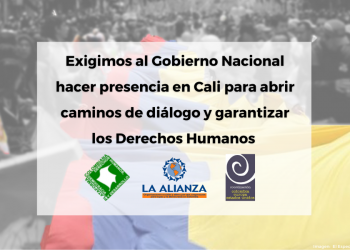 Exigimos al Gobierno Nacional hacer presencia en Cali para abrir caminos de diálogo y garantizar los Derechos Humanos