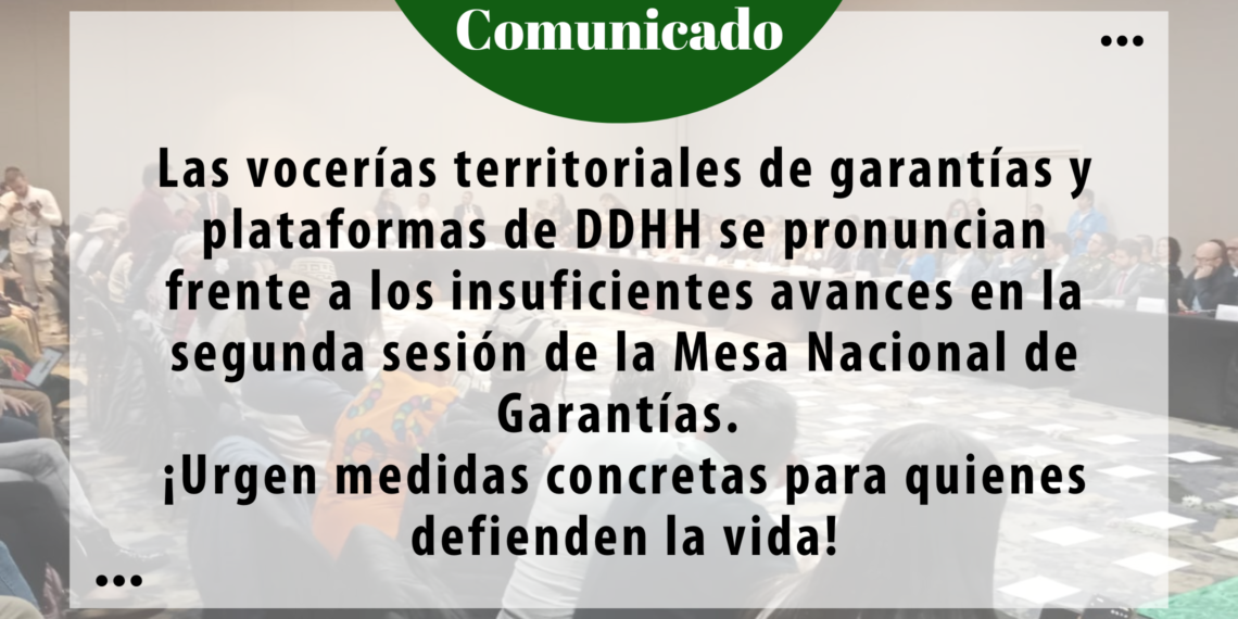 En la Mesa Nacional de Garantías se evidencia las dificultades para concertar medidas de seguridad y participación para personas defensoras y liderazgos sociales en los territorios en el marco de la Paz Total