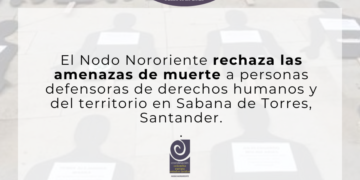 RECHAZAMOS LAS AMENAZAS A PERSONAS DEFENSORAS DE DERECHOS HUMANOS Y DEL TERRITORIO EN  SABANA DE TORRRES