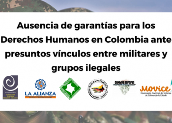 Ausencia de garantías para los Derechos Humanos en Colombia ante presuntos vínculos entre militares y grupos ilegales
