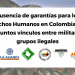 Ausencia de garantías para los Derechos Humanos en Colombia ante presuntos vínculos entre militares y grupos ilegales