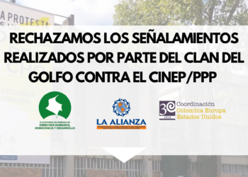 RECHAZAMOS LOS SEÑALAMIENTOS REALIZADOS POR PARTE DEL CLAN DEL GOLFO CONTRA EL CINEP/PPP