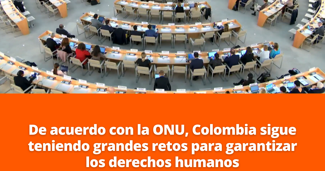De acuerdo con la ONU, Colombia sigue teniendo grandes retos para garantizar los derechos humanos