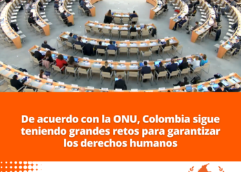 De acuerdo con la ONU, Colombia sigue teniendo grandes retos para garantizar los derechos humanos