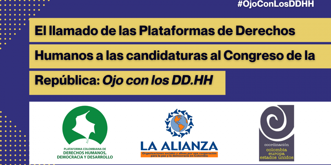 El llamado de las Plataformas de Derechos Humanos a las candidaturas al Congreso de la República: Ojo con los DD.HH