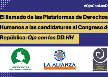 El llamado de las Plataformas de Derechos Humanos a las candidaturas al Congreso de la República: Ojo con los DD.HH