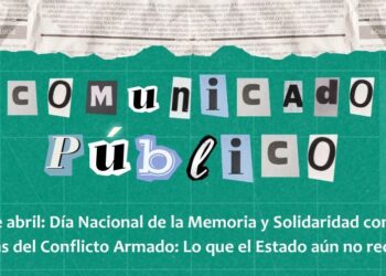 9 de abril: Día Nacional de la Memoria y Solidaridad con las Víctimas del Conflicto Armado: Lo que el Estado aún no reconoce.