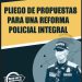 PLIEGO DE PROPUESTAS PARA UNA REFORMA POLICIAL INTEGRAL