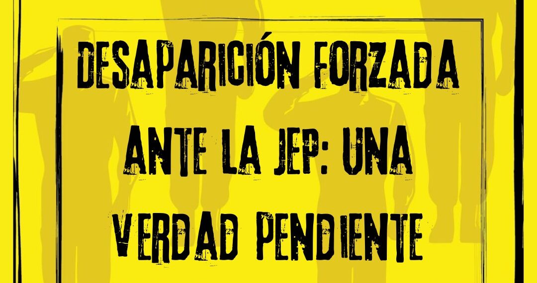 Víctimas y organizaciones exigen a la JEP abordar  la desaparición forzada como delito autónomo