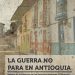 La Guerra No Para en Antioquia