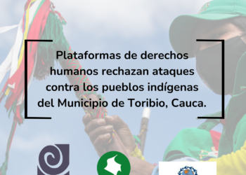 Plataformas de derechos humanos rechazan ataques contra los pueblos indígenas del Municipio de Toribio, Cauca