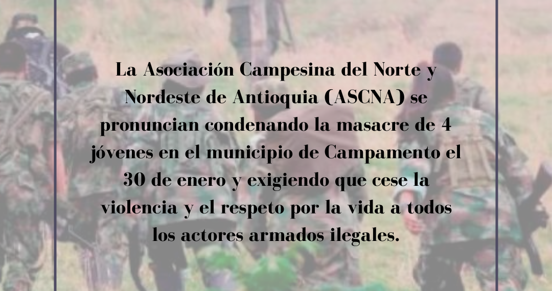 La Asociación Campesina del Norte y Nordeste de Antioquia (ASCNA) denuncia ante la comunidad y opinión pública: