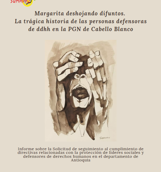 Margarita deshojando difuntos. La trágica historia de las personas defensoras de ddhh en la PGN de Cabello Blanco