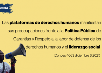 Las plataformas de derechos humanos manifiestan sus preocupaciones frente a la Política Pública de Garantías y Respeto a la labor de defensa de los derechos humanos y el liderazgo social (Conpes 4063 diciembre 6 2021)
