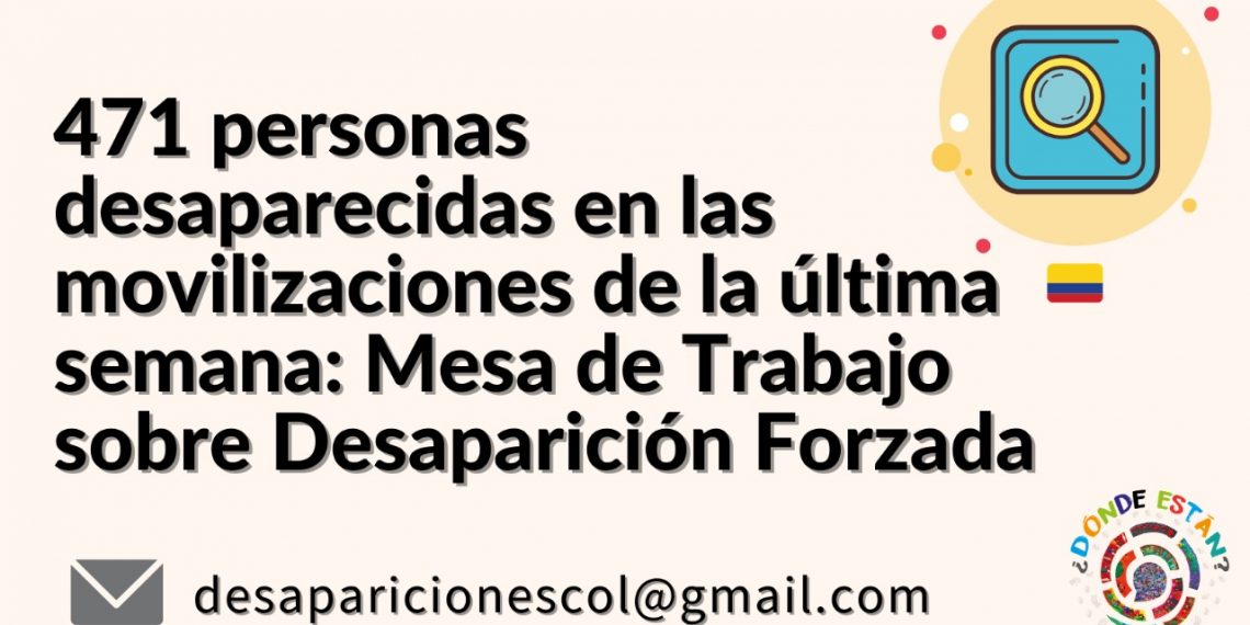471 personas desaparecidas en las movilizaciones que iniciaron el 28 de abril: Mesa de Trabajo sobre Desaparición Forzada