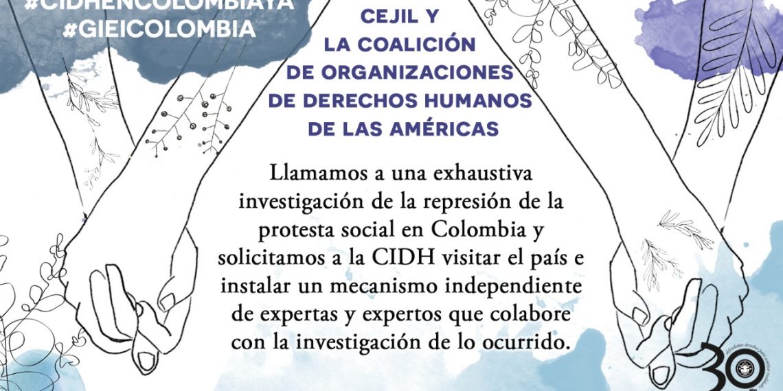 COLOMBIA: 650 ORGANIZACIONES DE SOCIEDAD CIVIL LLAMAMOS A UNA EXHAUSTIVA INVESTIGACIÓN DE LA REPRESIÓN DE LA PROTESTA SOCIAL Y SOLICITAMOS A LA CIDH MANTENERSE ALERTA