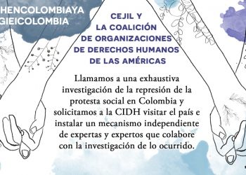 COLOMBIA: 650 ORGANIZACIONES DE SOCIEDAD CIVIL LLAMAMOS A UNA EXHAUSTIVA INVESTIGACIÓN DE LA REPRESIÓN DE LA PROTESTA SOCIAL Y SOLICITAMOS A LA CIDH MANTENERSE ALERTA