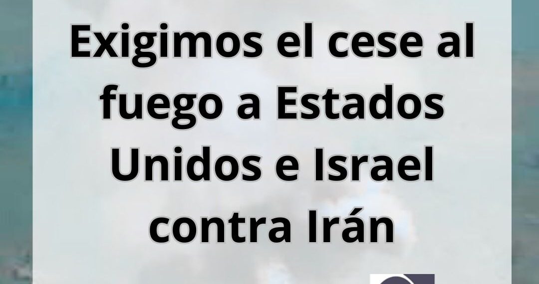 ¡Alto a la escalada bélica!: Exigencia de cese al fuego a Estados Unidos e Israel
