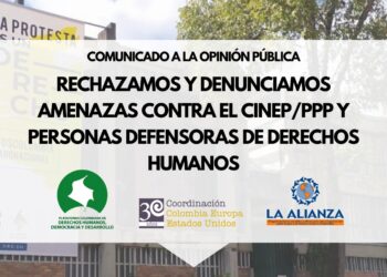 COMUNICADO A LA OPINIÓN PÚBLICA RECHAZAMOS Y DENUNCIAMOS AMENAZAS CONTRA EL CINEP/PPP Y PERSONAS DEFENSORAS DE DERECHOS HUMANOS