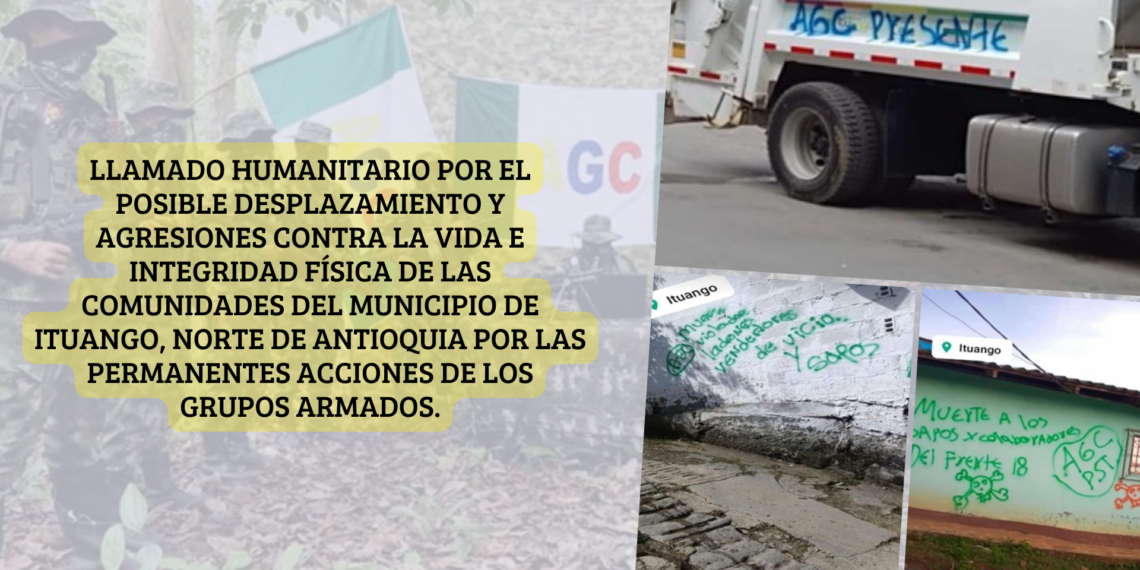 Llamado humanitario por el posible desplazamiento y agresiones contra la vida e integridad física de las comunidades del municipio de Ituango, Norte de Antioquia por las permanentes acciones de los grupos armados.