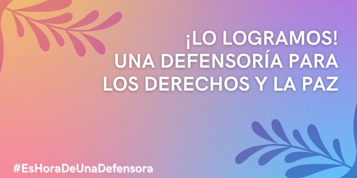 ¡LO LOGRAMOS! UNA DEFENSORÍA PARA LOS DERECHOS Y LA PAZ