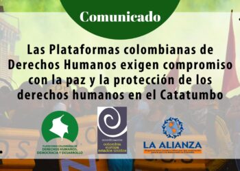 Las Plataformas colombianas de Derechos Humanos exigen compromiso con la paz y la protección de los derechos humanos en el Catatumbo