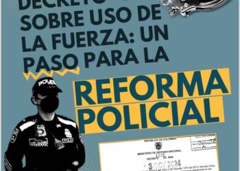Decreto sobre uso de la fuerza: un paso para la reforma policial