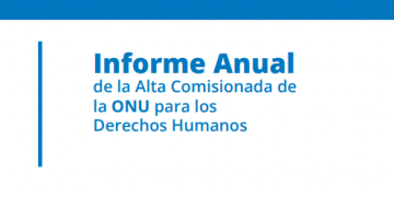 Informe Anual de la Alta Comisionada de la ONU para los Derechos Humanos