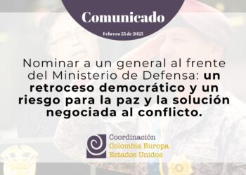 Nominar a un general al frente del Ministerio de Defensa: Un retroceso  democrático y un riesgo para la paz y la solución negociada del conflicto